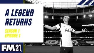 Tottenham Hotspurs | FM21 | A Legend Returns | Episode 1