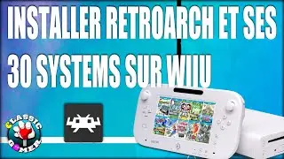 Installer RetroArch et ses 30 systems sur WiiU