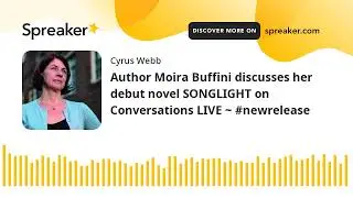 Author Moira Buffini discusses her debut novel SONGLIGHT on Conversations LIVE ~ #newrelease