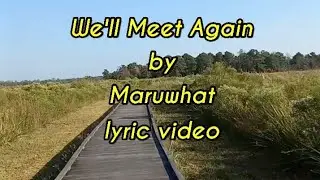 Maruwhat - We'll Meet Again (lyric video)