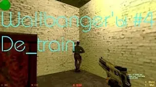 Wallbanger'ы #4 - De_train