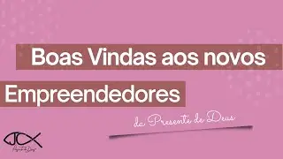 BOAS VINDAS AOS NOVOS EMPREENDEDORES!