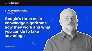 Google's Three Main Knowledge Algorithms: How They Work and What you Can do to Take Advantage