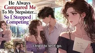 He Always Compared Me To My Stepsister… So I Stopped Competing