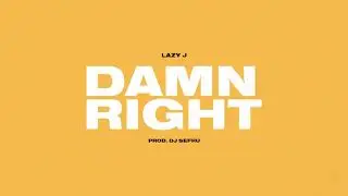 Lazy J - Damn Right (prod. DJ Sefru)