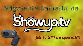 Migotanie kamerki na showup.tv - jak to k***a naprawić?! Migotanie światła