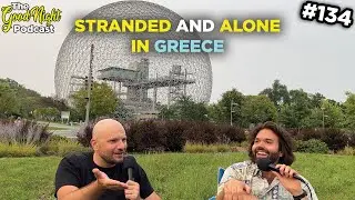 Stranded and Alone in Greece - The Good Night Podcast #134