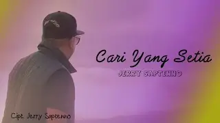 JERRY SAPTENNO_CARI YANG SETIA (OFFICIAL VIDEO)