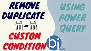 Remove Duplicate Rows in Power Query Using a Custom Condition