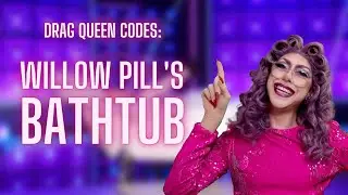 Drag Queen Codes: Willow Pill's Bathtub – The Game!