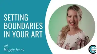 Setting Boundaries in Your Art - Meggie Jenny
