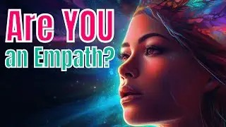 Find out if YOU are an Empath....