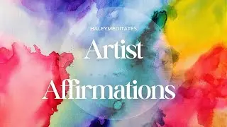 Artistic Affirmations to Heal Your Creative Blocks and Self Doubt!