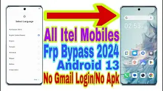 All Itel Androd 13 Frp Bypass | New Trick 2024 | No Pc/Reset Frp/Bypass Google Account 100% Working