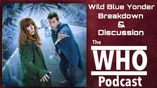Doctor Who Wild Blue Yonder Breakdown/Discussion- The WHO Podcast