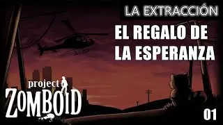 PROJECT ZOMBOID I LA EXTRACCIÓN #01 I EL REGALO DE LA ESPERANZA