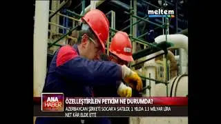 ÖZELLEŞTİRİLEN PETKİM NE DURUMDA