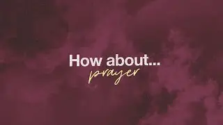 How About Prayer - Part 2 | Phil Stout