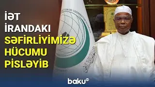 İƏT Azərbaycanın İrandakı səfirliyinə hücumu pisləyib - BAKU TV