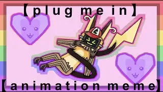 Plug Me In Animation Meme
