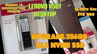 Lenovo v50t Desktop M.2 NVME SSD 256gb Upgrade | Windows 10 Installation Timing Check | I5 10th gen.