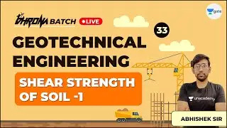 Shear Strength of Soil - 1 | Lec 33 | Geotechnical Engineering | GATE Exam Civil | Abhishek Sir