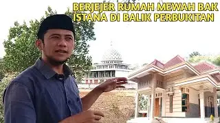 BERJEJER RUMAH MEWAH BAK ISTANA DI BALIK PERBUKITAN