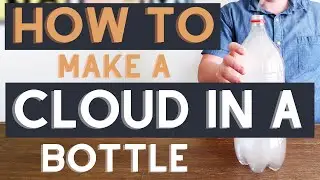 3 Ways to Make a Cloud in a Bottle | Weather Experiments | Science Experiments with Bottles