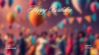 Garvin Mungai - Happy Birthday (Official Lyric Video)