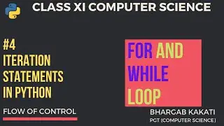 #4 Iteration Statements in Python | for , while loop | Flow of Control | Class 11 Computer Science