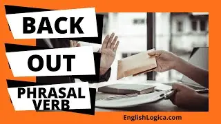 Back Out - Phrasal Verb | Common English Phrasal Verbs | Business English & Everyday Vocabulary