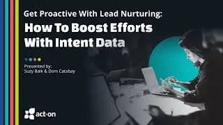 [Webinar] Get Proactive With Lead Nurturing: How To Boost Efforts With Intent Data