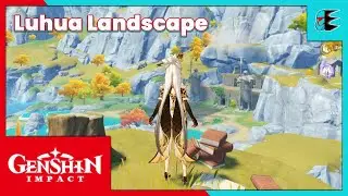 Genshin Impact - Luhua Landscape (Guide)