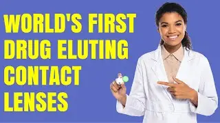 World's first drug-eluting contact lens has been approved by the FDA #contact lens, #drug-eluting