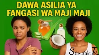 Tiba Asilia ya Fangasi wa Maji Maji | Dawa ya Haraka kwa Wanaume na Wanawake!