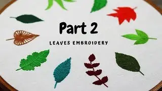 10 Types Of Leaves Hand Embroidery Designs (Part 2) | Hand Embroidery For Beginners
