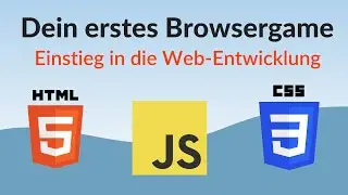 Programmiere dein erstes Browsergame | Einstieg in HTML, JavaScript, CSS