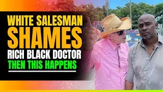 White Car Salesman Shames Rich Black Doctor, then this Happens.