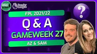 Gameweek 27 | Q & A With Az (@ffscout_az) and Sam (@FPLFamily) |  FPL 2021/22