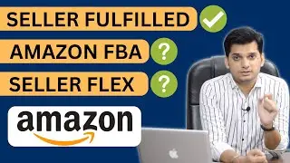 Which Amazon Seller Model Should You Choose? Seller Fulfilled, Amazon FBA, or Seller Flex?