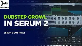 How To Make A DUBSTEP GROWL In SERUM V2!