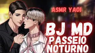 [ASMR ROLEPLAY] Yaoi 🔥BJ MD Passeio Noturno