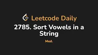 2785. Sort Vowels in a String | Leetcode Daily - Python