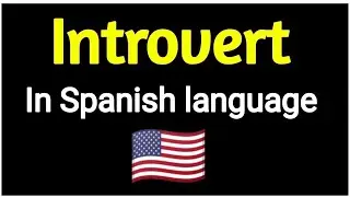 How To Say " Introvert " In Spanish language . Spanish vocabulary practice .