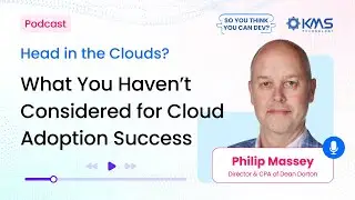 #8 – Head in the Clouds? What You Haven’t Considered for Cloud Adoption Success