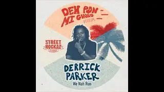 DERRICK PARKER - WE NAH RUN (2024 REMASTERED - STREET ROCKAZ)