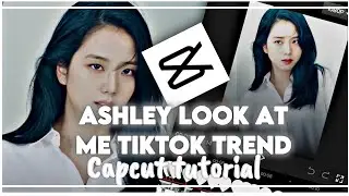 “Ashley look at me “ tiktok trend capcut tutorial