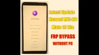 Huawei RNE L21 Mate 10 Lite FRP Bypass | Google Account Unlock | Latest Update Without PC | 2020