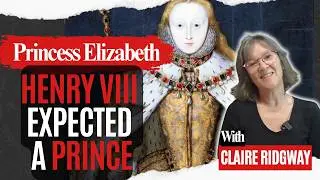 Henry VIII Expected a Prince… But Anne Boleyn Gave Birth to Elizabeth I