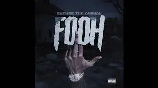 Future The Animal - Fooh